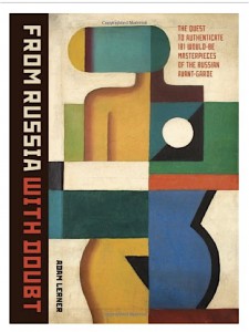 „From Russia With Doubt- The Quest to Authenticate 181 Would-Be Masterpieces of the Russian Avant-Garde- Adam Lerner- 9781616891626- Amazon.com- Books“
